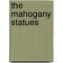 The Mahogany Statues