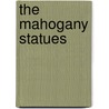 The Mahogany Statues by Walter Prucnel