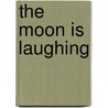 The Moon Is Laughing door Veronica King