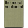 The Moral Neoliberal door Andrea Muehlebach