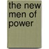 The New Men Of Power