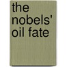 The Nobels' Oil Fate door Amir Pahlavan
