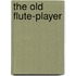 The Old Flute-Player