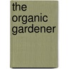 The Organic Gardener door Michael Lavelle