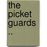 The Picket Guards .. door Joseph [From Old Catalog] Woodfield