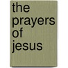 The Prayers of Jesus by Peter Hicks