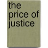 The Price Of Justice by Lorene A. Mac Cord