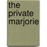 The Private Marjorie by Marjorie Kinnan Rawlings