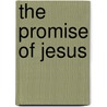 The Promise Of Jesus by Thomas Nelson Publishers