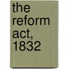 The Reform Act, 1832 door Herbert Taylor