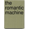 The Romantic Machine door John Tresch