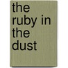 The Ruby In The Dust door Thomas De Bruijn