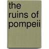 The Ruins of Pompeii door Thomas Henry Dyer