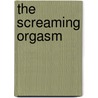 The Screaming Orgasm by Kirsten Amann