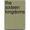 The Sixteen Kingdoms door Dane Michael Cook