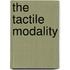 The Tactile Modality