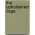 The Upholstered Cage