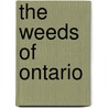 The Weeds of Ontario by F.C. (Francis Charles) Harrison