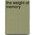 The Weight Of Memory