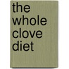 The Whole Clove Diet door Mary W. Walters
