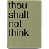 Thou Shalt Not Think