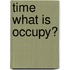 Time What Is Occupy?
