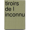 Tiroirs de L Inconnu door Marcel Ayme