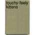 Touchy-Feely Kittens