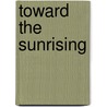 Toward The Sunrising by Lynn Morris