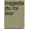 Tragedie Du Roi Lear door Willam Shakespeare