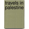 Travels In Palestine door R. Spottiswoode