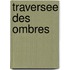 Traversee Des Ombres