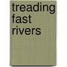 Treading Fast Rivers door Eleonore Schonmaier