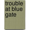 Trouble at Blue Gate door John T. Davis