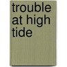 Trouble at High Tide by Jessica Fletcher