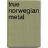 True Norwegian Metal