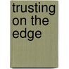Trusting On The Edge door Patrick Brown