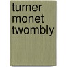 Turner Monet Twombly door Jeremy Lewison