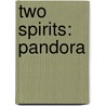 Two Spirits: Pandora by James Musselwhite