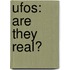 Ufos: Are They Real?