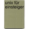 Unix Für Einsteiger door Leibner Peter