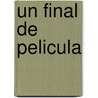 Un Final de Pelicula door Robyn Sisman