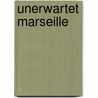 Unerwartet Marseille door Peter Kurzeck