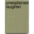 Unexplained Laughter