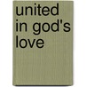 United in God's Love door Mary Scott