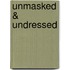 Unmasked & Undressed