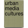 Urban Media Cultures door Ursula Stalder