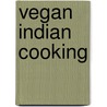 Vegan Indian Cooking door Anupy Singla