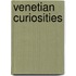 Venetian Curiosities