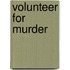 Volunteer for Murder